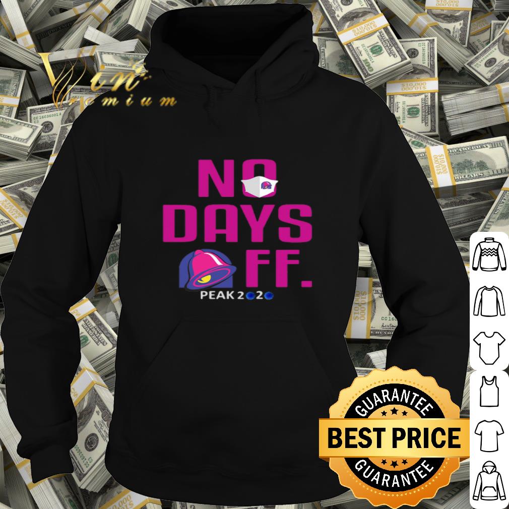 No days Taco Bell FF peak 2020 Coronavirus shirt 3ef9e14f no days taco bell ff peak 2020 coronavirus shirt 4 - No days Taco Bell FF peak 2020 Coronavirus shirt