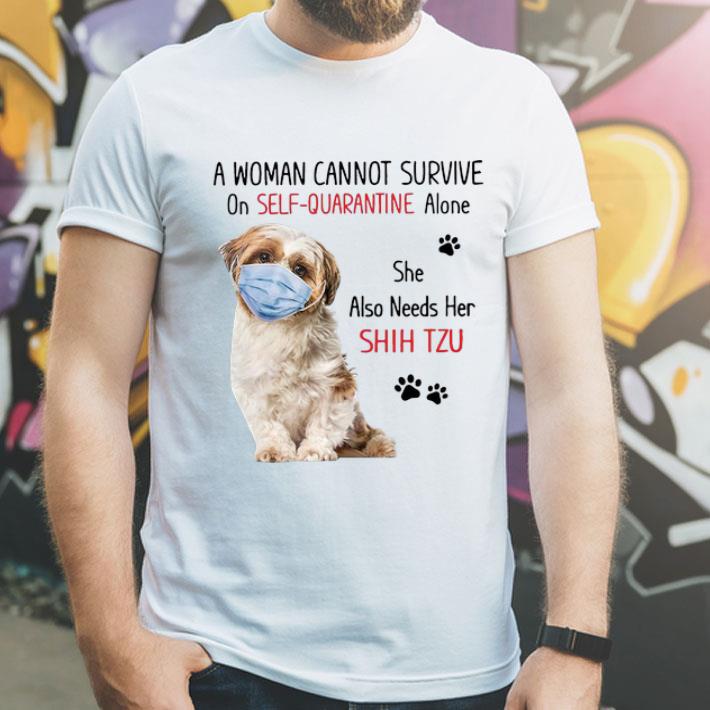 A Woman Cannot Survive On Self Quarantine Alone She Also Needs Her Shih Tzu shirt 1 A Woman Cannot Survive On Self Quarantine Alone She Also Needs Her Shih Tzu shirt
