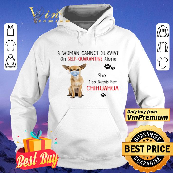42325a8e a woman cannot survive on self quarantine alone she also needs her chihuahua shirt 4 - A woman cannot survive on self quarantine alone she also needs her chihuahua shirt