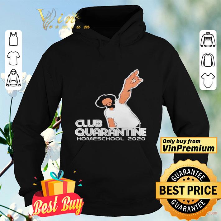 Club Quarantine Homeschool 2020 shirt 430f911e club quarantine homeschool 2020 shirt 4 - Club Quarantine Homeschool 2020 shirt