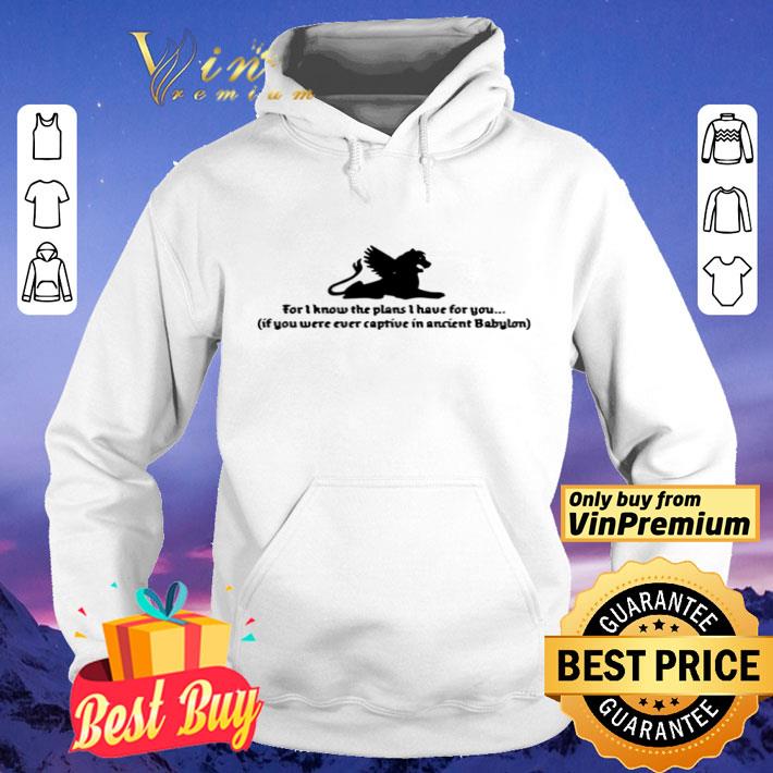 462fa39b for i know the plans i have for you if you were ever captive shirt 4 - For I know the plans I have for you if you were ever captive shirt