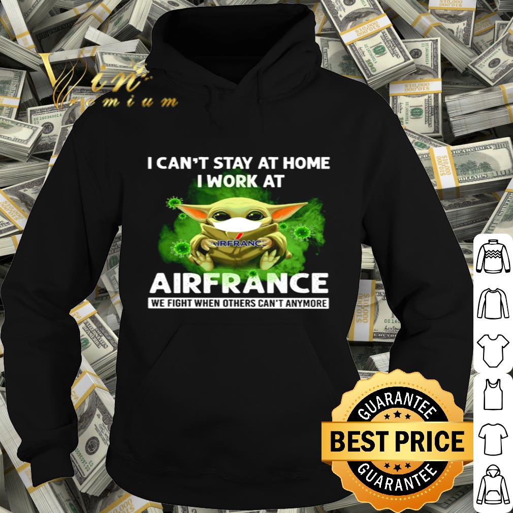 48ce0112 baby yoda i can t stay at home i work at air france coronavirus shirt 4 - Baby Yoda i can’t stay at home i work at Air France Coronavirus shirt
