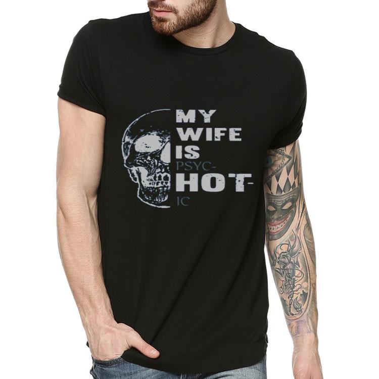 Top Skull My Wife Is Psychotic shirt 10 Top Skull My Wife Is Psychotic shirt