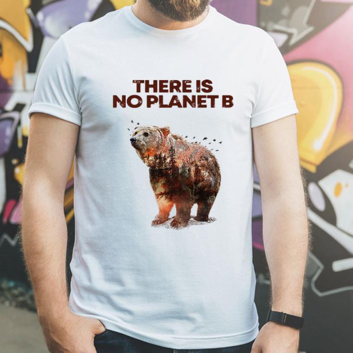 495399b7 here is no planet b earth day natural reserve bear 4 - Here Is No Planet B Earth Day Natural Reserve Bear