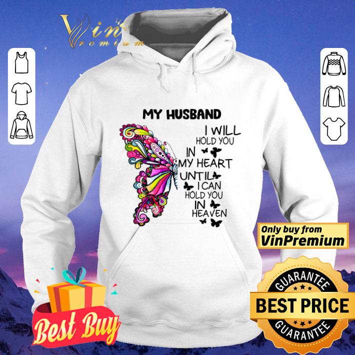 4f473c08 butterfly my husband i will hold you in my heart until i can hold you in heaven shirt 4 - Butterfly My Husband I Will Hold You In My Heart Until I Can Hold You In Heaven shirt
