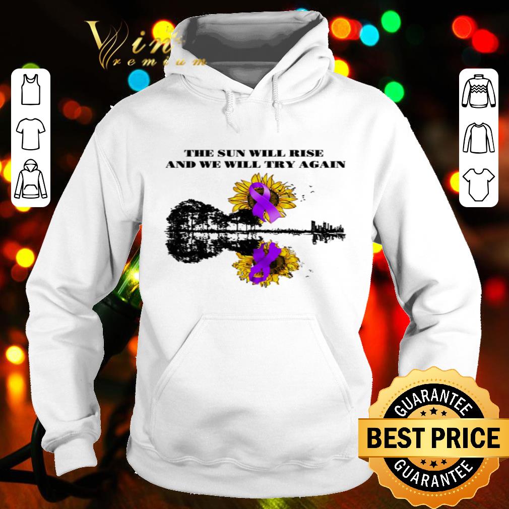 Pancreatic Cancer Awareness the sun will rise and we will try again shirt 518653a9 pancreatic cancer awareness the sun will rise and we will try again shirt 4 - Pancreatic Cancer Awareness the sun will rise and we will try again shirt