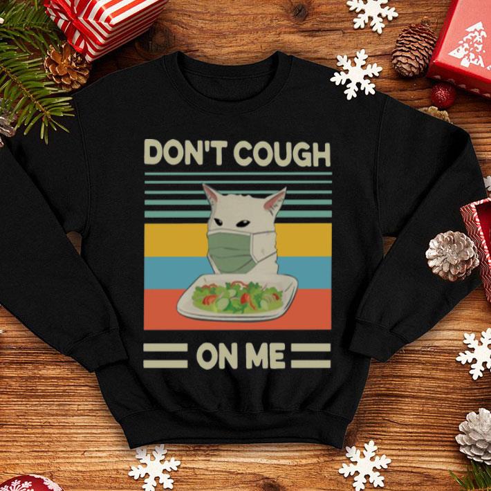Vintage Don’t Cough On Me Women Yelling At A Cat Meme shirt