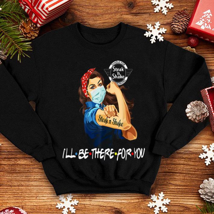 I’ll Be There For You Strong Woman Tattoos Steak N Shake Covid-19 shirt