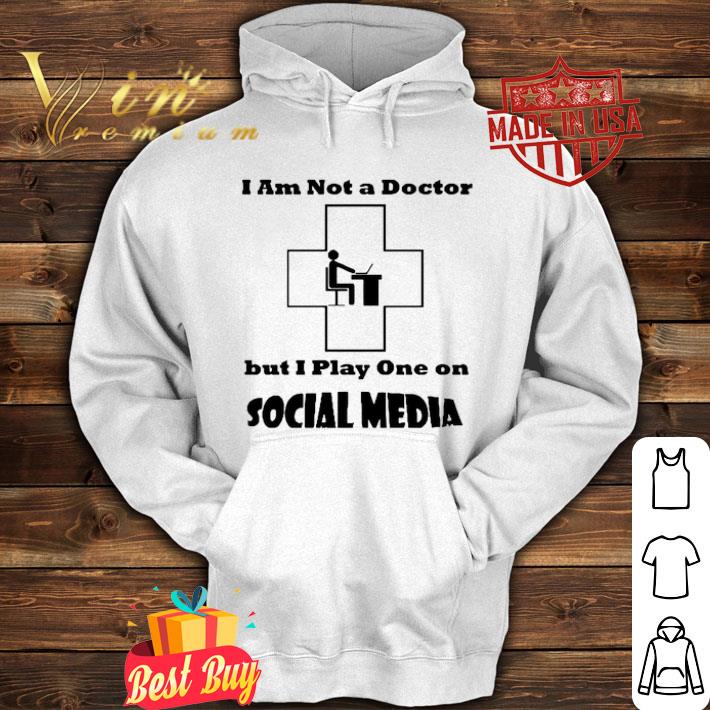 I’m not a doctor but i play one social media Coronavirus shirt 5a115ce2 i m not a doctor but i play one social media coronavirus shirt 4 - I’m not a doctor but i play one social media Coronavirus shirt
