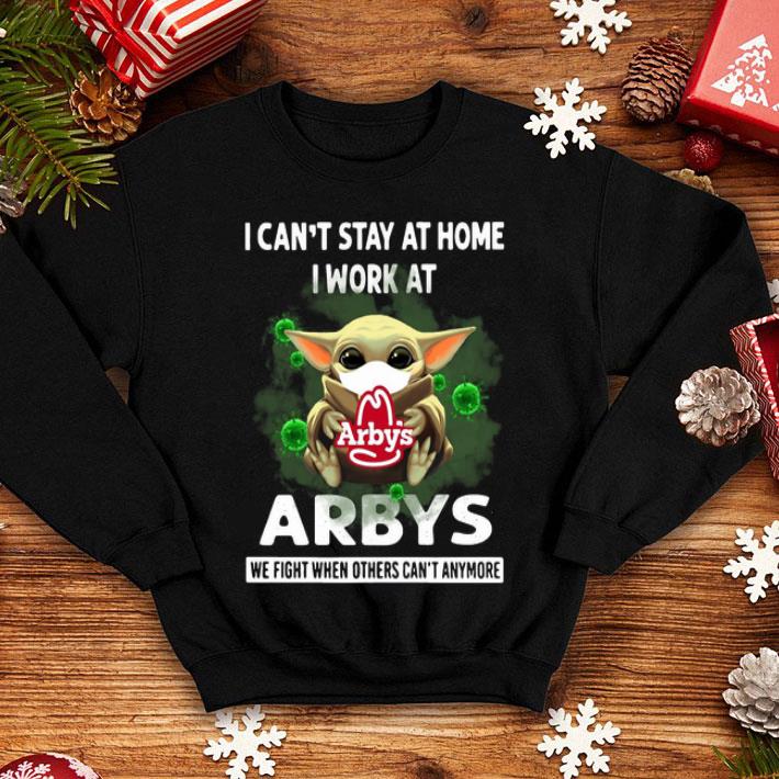 Baby Yoda I Can’t Stay At Home I Work At Arbys Coronavirus shirt