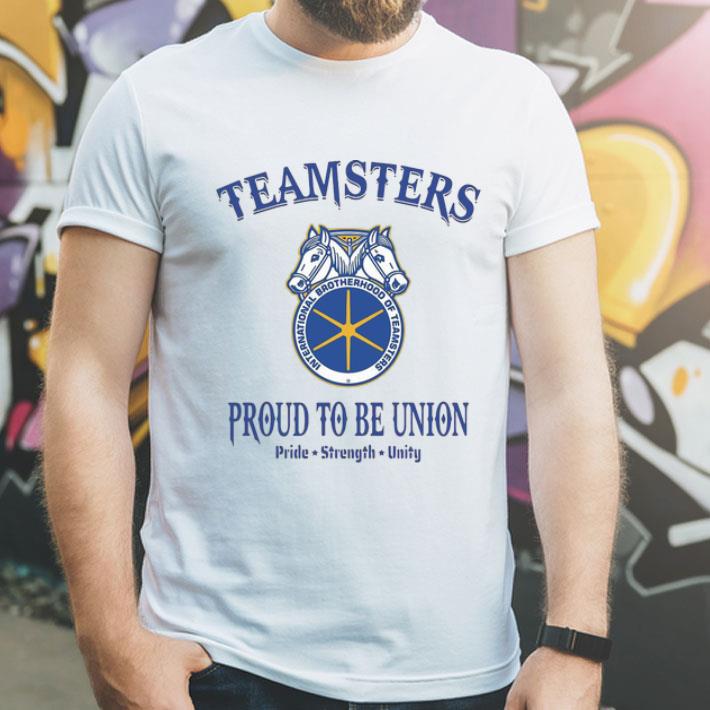 Teamsters Proud To Be Union Pride Strength Unity shirt