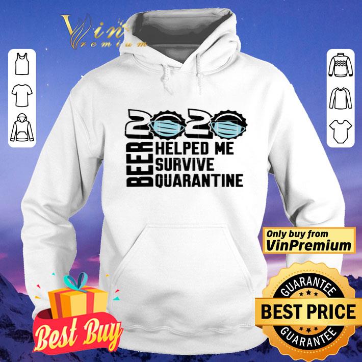 5eb998c7 beer quarantine 2020 helped me survive quatantine for shirt 4 - Beer quarantine 2020 Helped Me survive quatantine For shirt