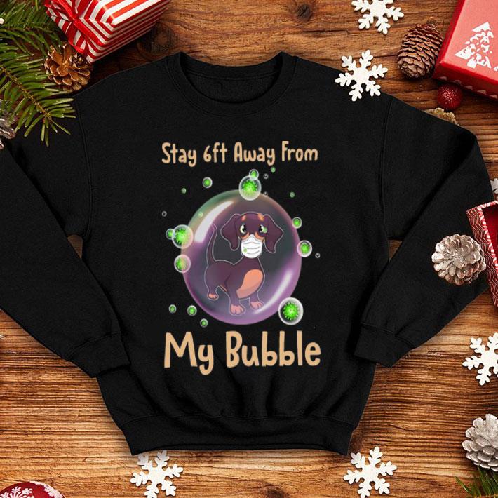 Dachshund Stay 6ft Away From My Bubble Social Distancing shirt 12 Dachshund Stay 6ft Away From My Bubble Social Distancing shirt