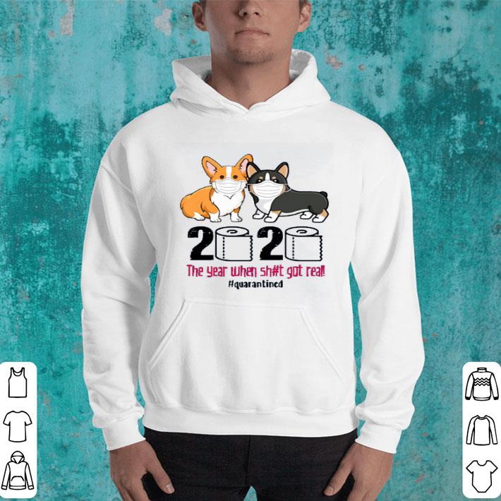 Hot Corgi 2020 The Year When Shit Got Real Quarantined shirt