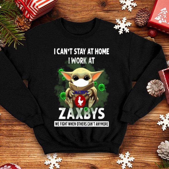 Baby Yoda I Can’t Stay At Home I Work At Zaxbys Coronavirus shirt