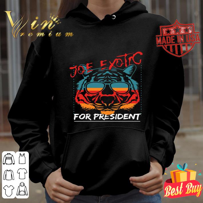Tiger King Joe Exotic For President Vintage Shirt Hoodie Sweater
