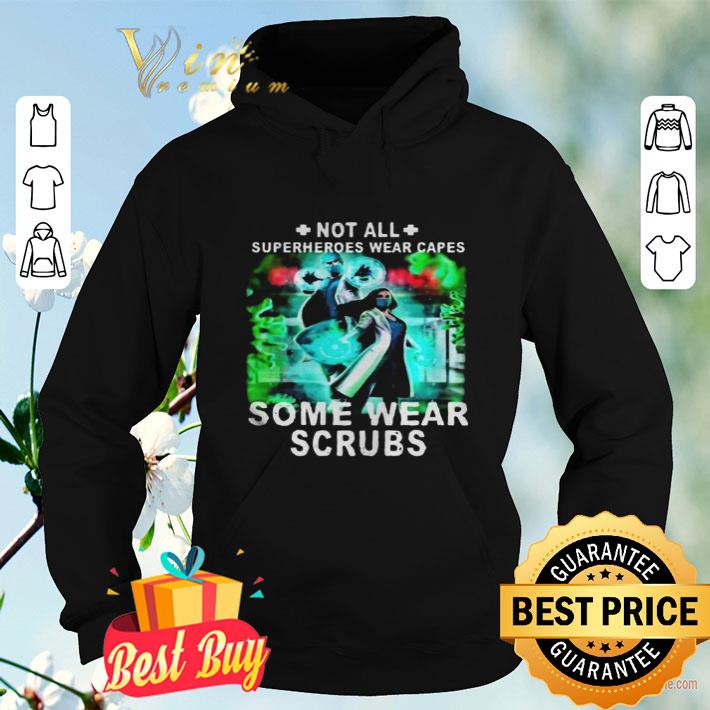 Not all superheroes wear capes some wear scrubs shirt 65c0dd9b not all superheroes wear capes some wear scrubs shirt 4 - Not all superheroes wear capes some wear scrubs shirt