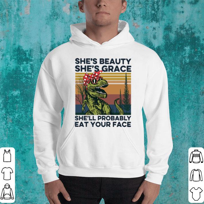 Vintage She’s Beauty She’s Grace She’ll Probably Eat Your Face shirt