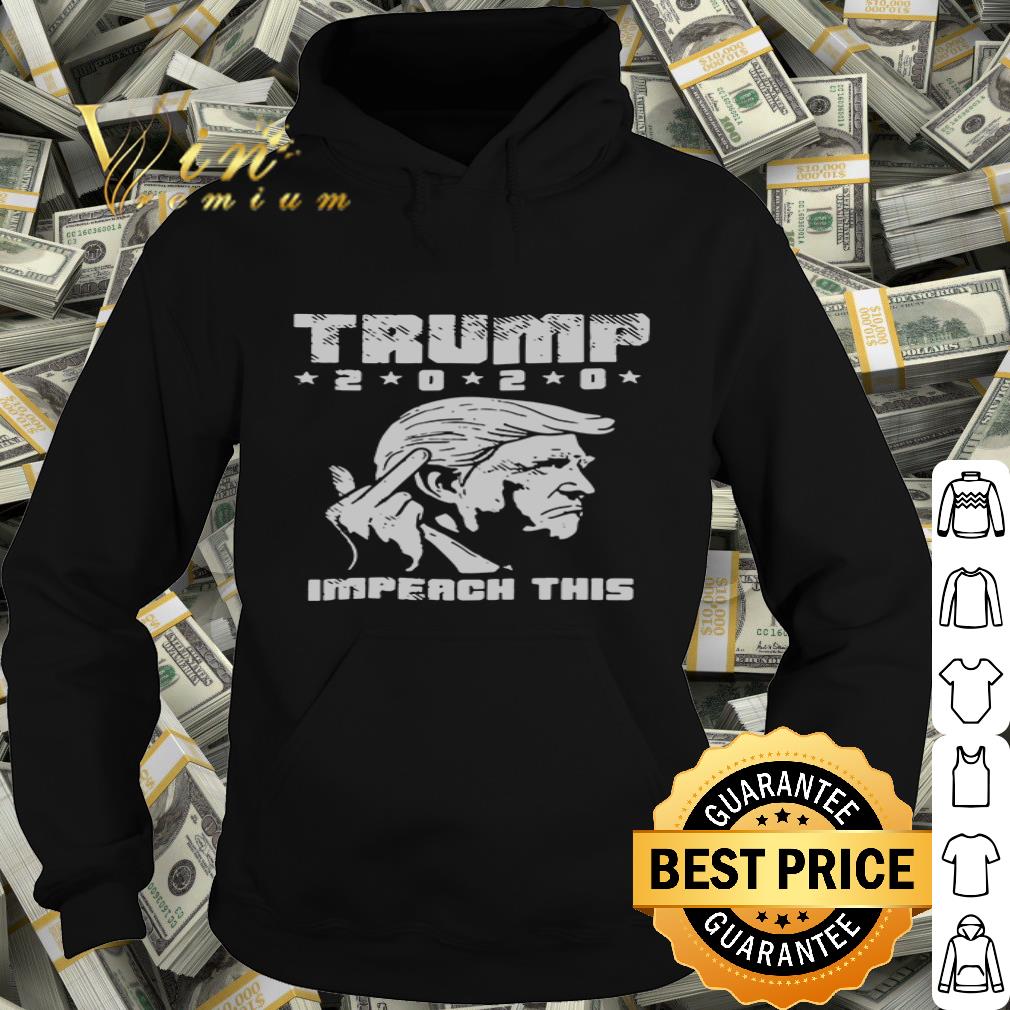 6940c32c impeach this 2020 donald trump middle finger shirt 4 - Impeach this 2020 Donald Trump middle finger shirt