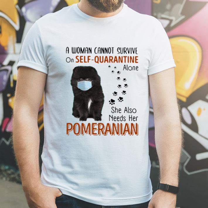 A Woman Cannot Survive On Self Quarantine Alone Pomeranian shirt 8 A Woman Cannot Survive On Self Quarantine Alone Pomeranian shirt