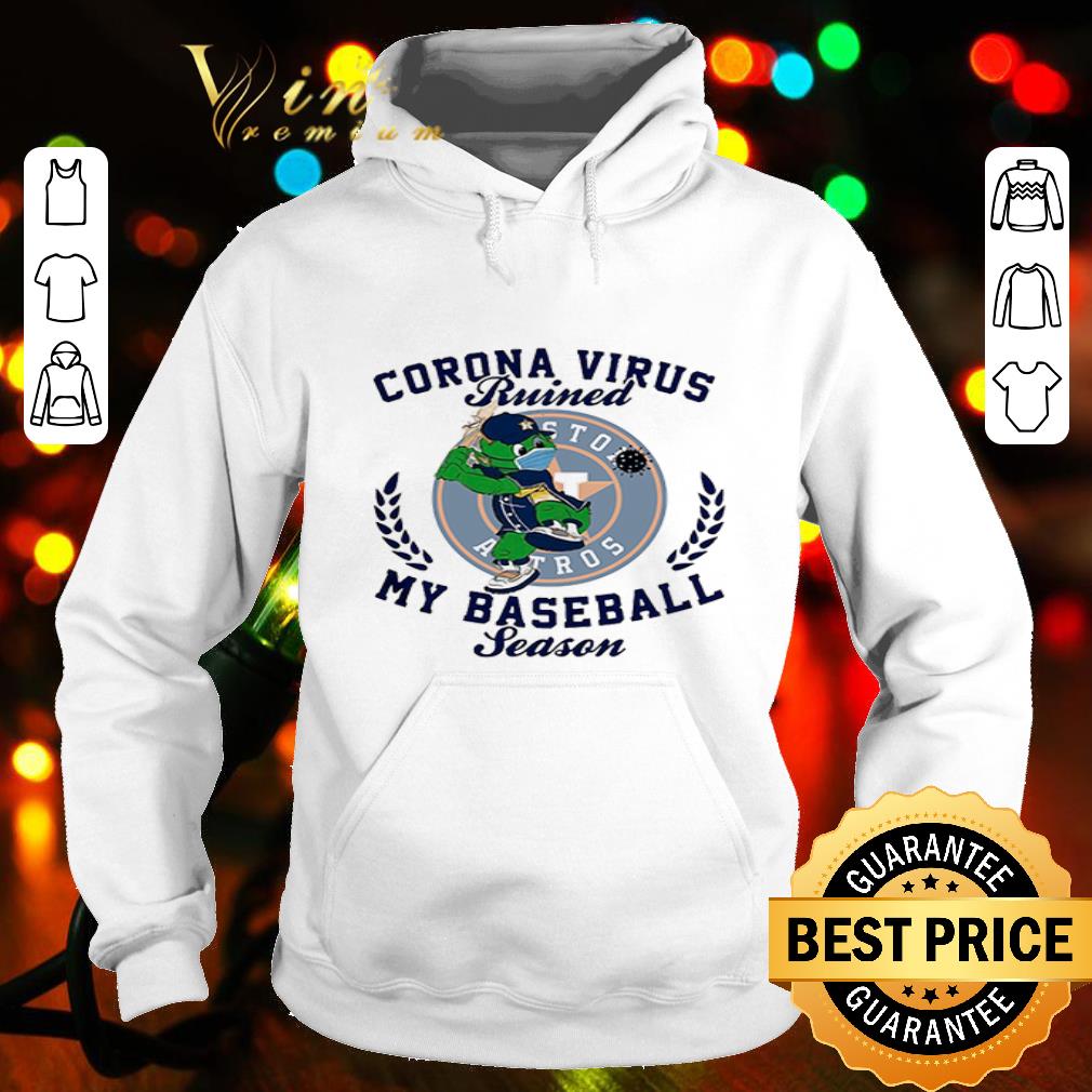 6dd70e57 orbit mascot corona virus ruined my baseball season houston astros shirt 4 - Orbit Mascot Corona virus ruined my baseball season Houston Astros shirt