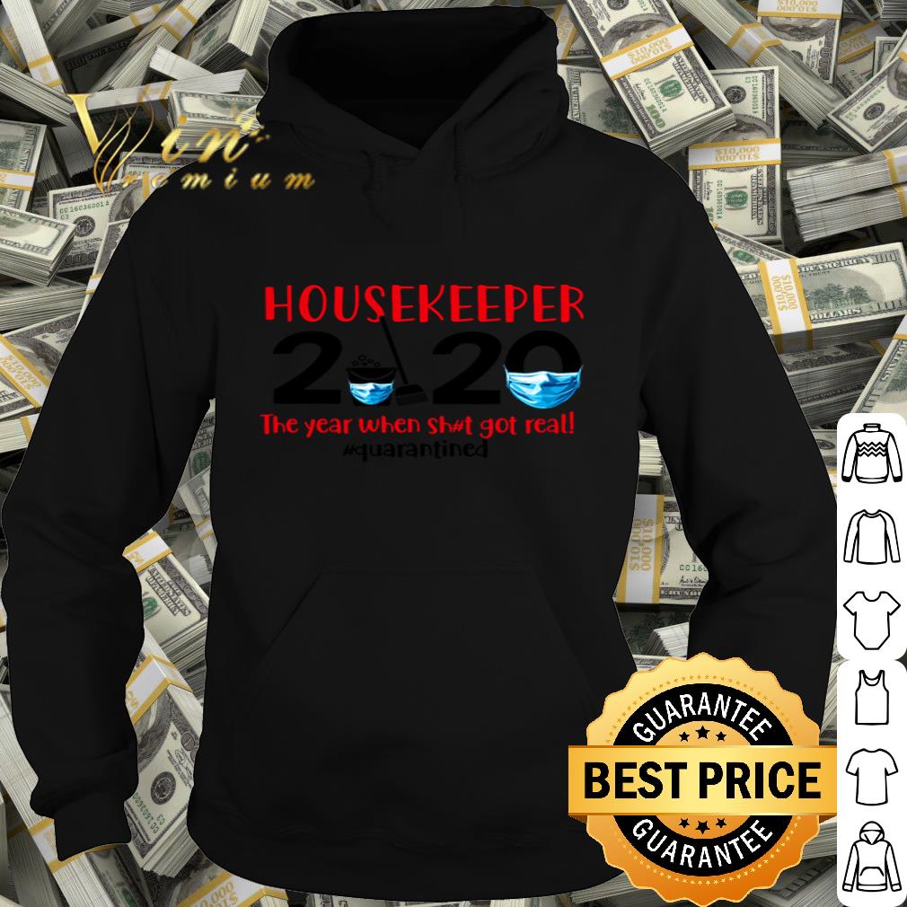 Housekeeper 2020 the year when shit got real #quarantined Coronavirus shirt 6e660aa5 housekeeper 2020 the year when shit got real quarantined coronavirus shirt 4 - Housekeeper 2020 the year when shit got real #quarantined Coronavirus shirt