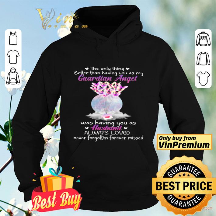 The Only Thing Better Than Having You As My Guardian Angel Was Having You As Husband shirt 6f194660 the only thing better than having you as my guardian angel was having you as husband shirt 4 - The Only Thing Better Than Having You As My Guardian Angel Was Having You As Husband shirt