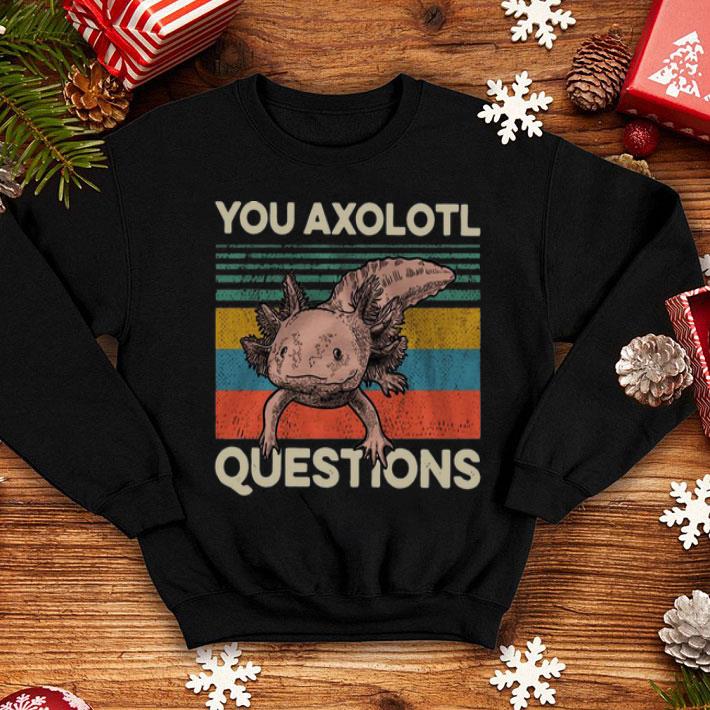 Vintage Animal You Axolotl Questions shirt