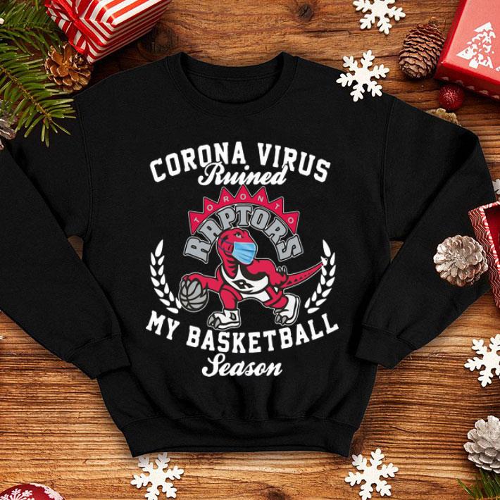 Toronto Raptors Coronavirus Ruined My Basketball Season shirt 12 Toronto Raptors Coronavirus Ruined My Basketball Season shirt