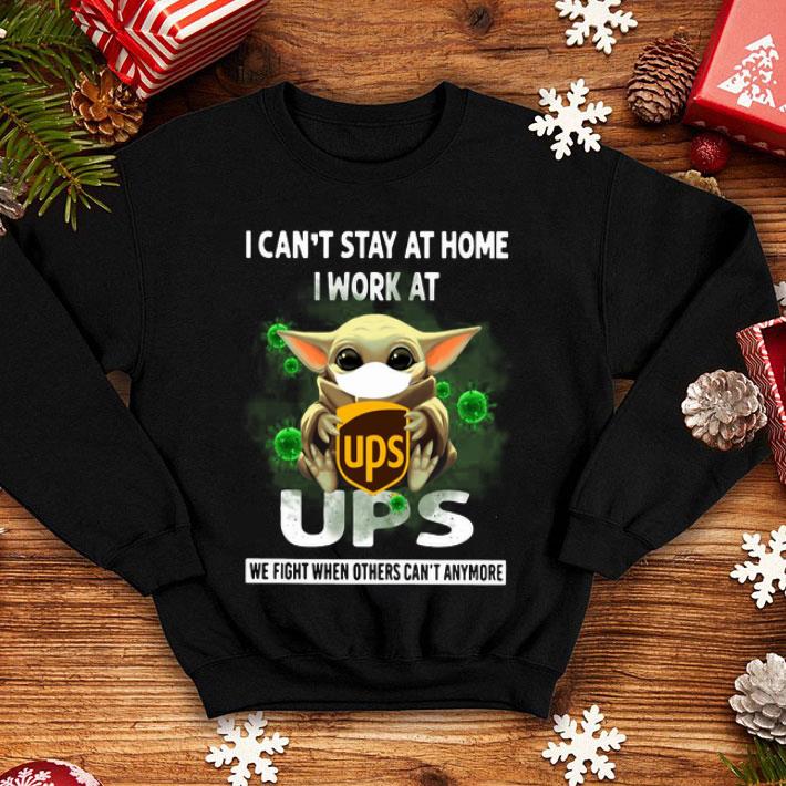Star Wars Baby Yoda I Can’t Stay At Home I Work At UPS Covid-19 shirt