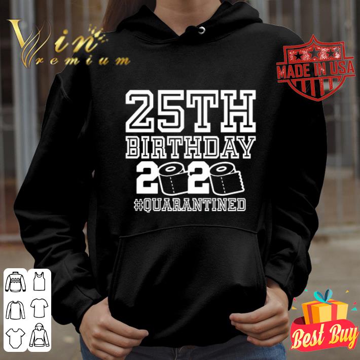 25th birthday 2020 Quarantine Covid-19 shirt 75e311b7 25th birthday 2020 quarantine covid 19 shirt 4 - 25th birthday 2020 Quarantine Covid-19 shirt