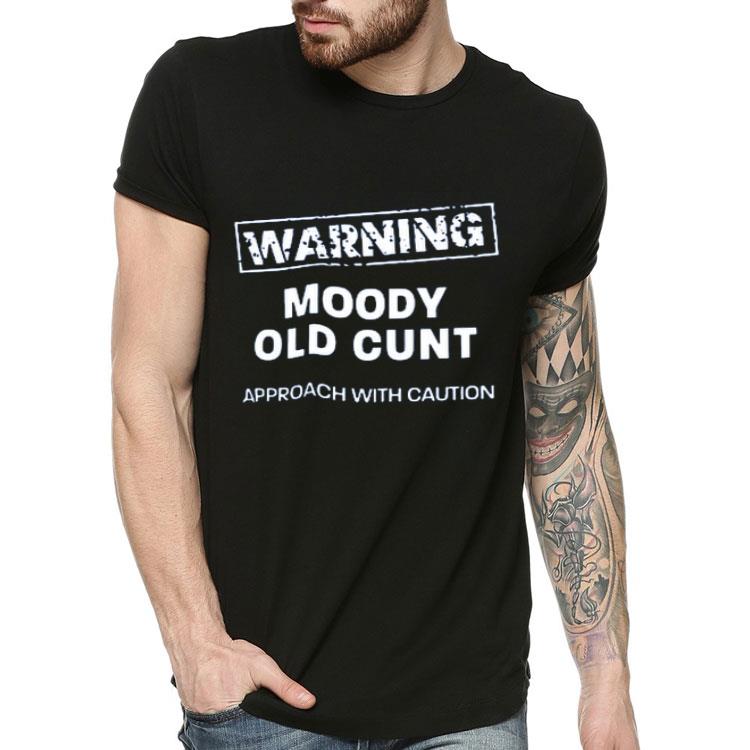 Top Moody Old Cunt Approach With Caution shirt 75f3b200 top moody old cunt approach with caution shirt 4 - Top Moody Old Cunt Approach With Caution shirt