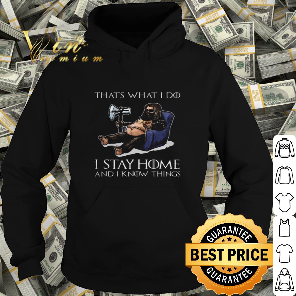 782bdf3c fat thor that s what i do i stay home and i know things game of thrones shirt 4 - Fat Thor that’s what I do I stay home and I know things Game Of Thrones shirt