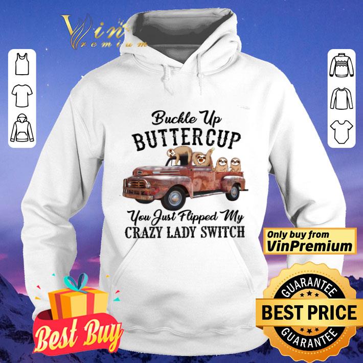 798306ad sloths buckle up buttercup you just flipped my xrazy lady switch shirt 4 - Sloths Buckle Up Buttercup You Just Flipped My Xrazy Lady Switch shirt