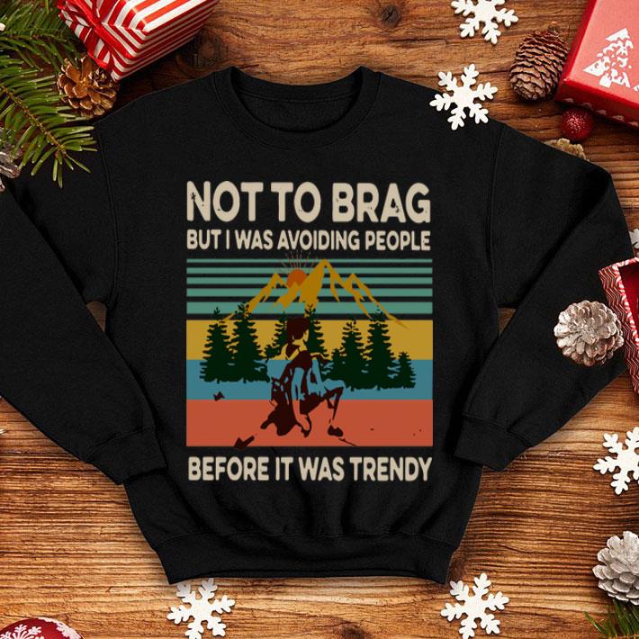 Vintage Not To Brag But I Was Avoiding People Before It Was Trendy shirt 12 Vintage Not To Brag But I Was Avoiding People Before It Was Trendy shirt