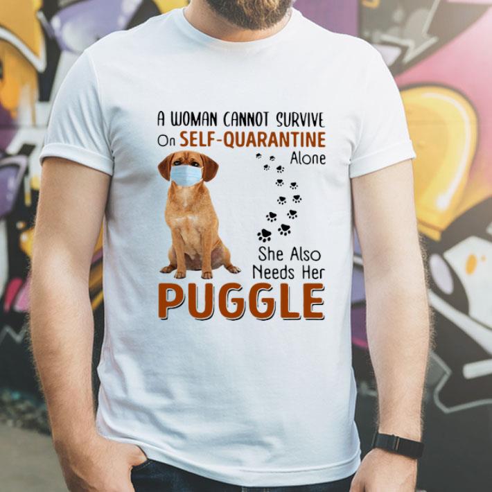 A Woman Cannot Survive On Self-Quarantine Alone Puggle shirt