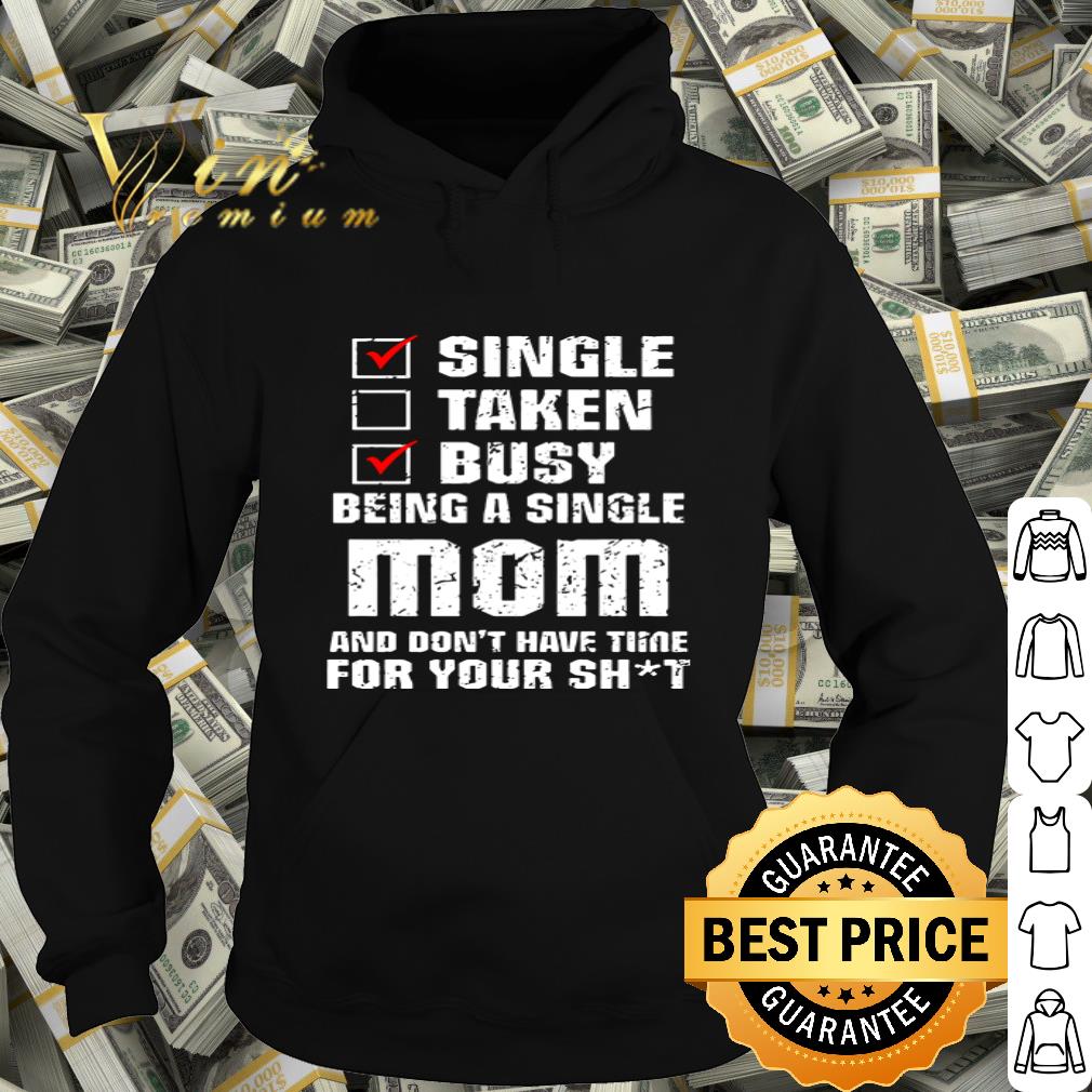 Single taken busy being a single mom and don’t have time mother day shirt 7f5d864e single taken busy being a single mom and don t have time mother day shirt 4 - Single taken busy being a single mom and don’t have time mother day shirt
