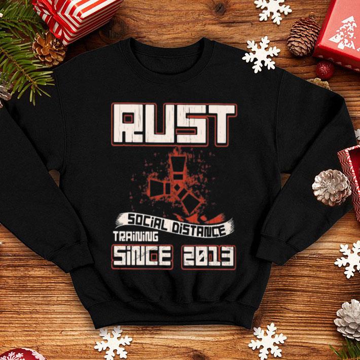 Rust Social Distance Training Since 2013 shirt