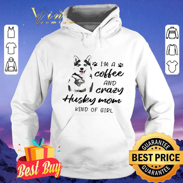 8229c3b5 i m a coffee and crazy husky mom kind of girl shirt 4 - I’m a coffee and crazy Husky mom kind of girl shirt
