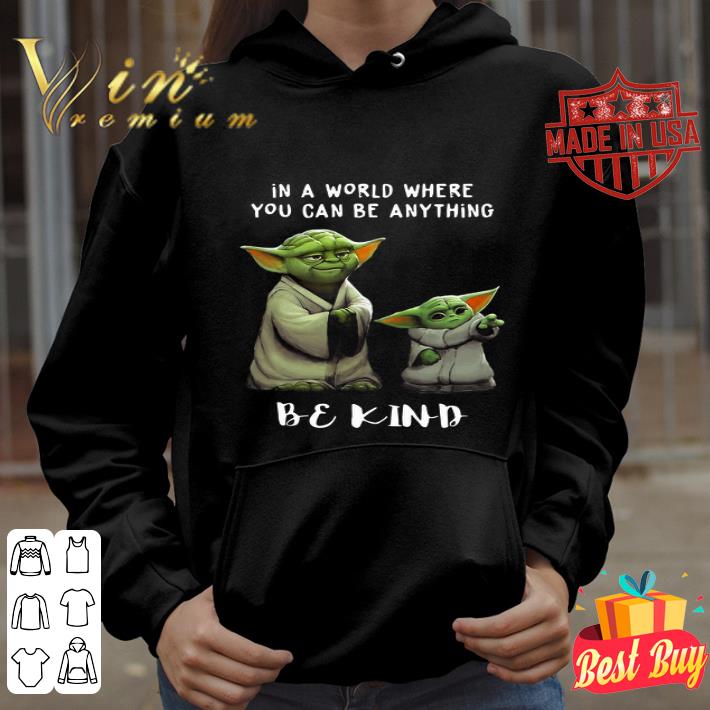 87a9c44d master and baby yoda in a world where you can be anything be kind shirt 4 - Master and Baby Yoda in a world where you can be anything be kind shirt