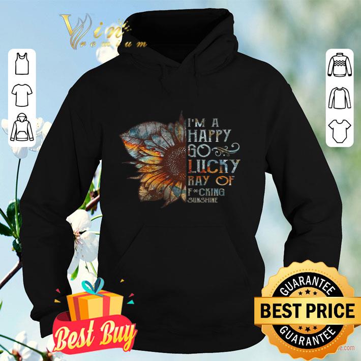 Sunflower I'm A Happy Go Lucky Ray Of Fucking Sunshine shirt 8cd84156 sunflower i m a happy go lucky ray of fucking sunshine shirt 4 - Sunflower I'm A Happy Go Lucky Ray Of Fucking Sunshine shirt