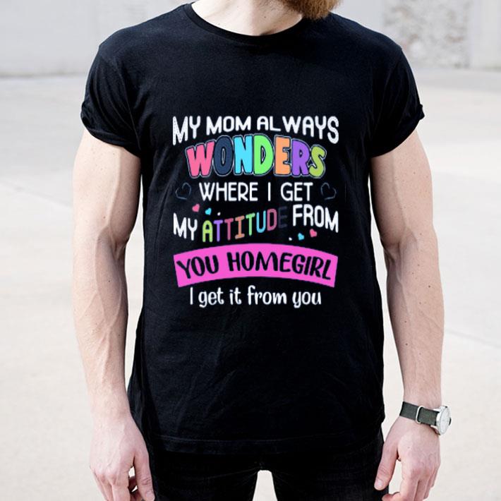 8feaad7f top my mom always wonders where i get my attitude from shirt 4 - Top My Mom Always Wonders Where I Get My Attitude From shirt
