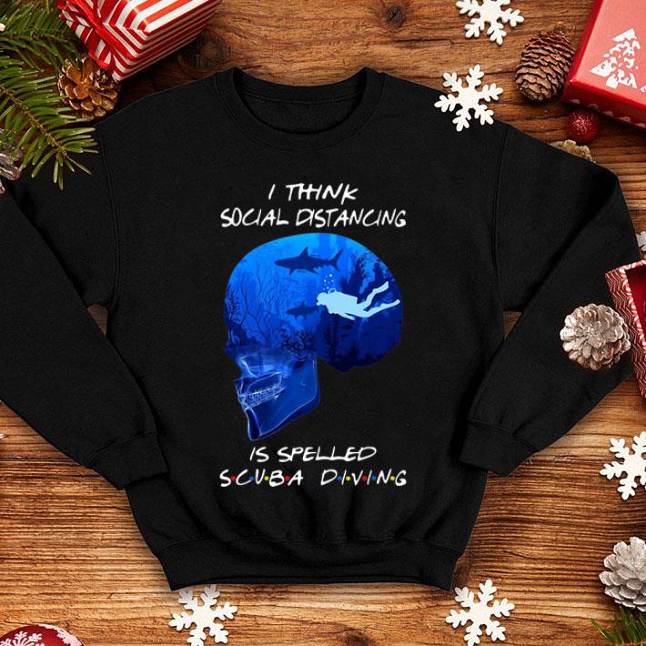 Skull I Think Social Distancing Is Spelled Scuba Diving shirt