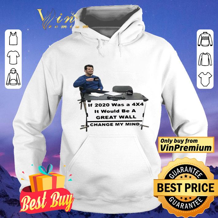 If 2020 Was A 4×4 It Would Be A Great Wall Change My Mind shirt 9558f188 if 2020 was a 4 4 it would be a great wall change my mind shirt 4 - If 2020 Was A 4×4 It Would Be A Great Wall Change My Mind shirt