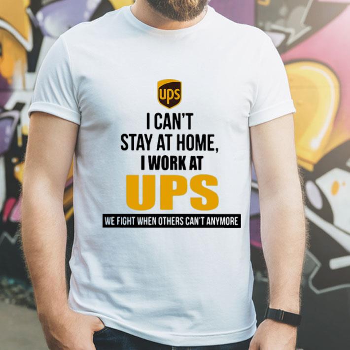 I Can’t Stay At Home I Work At UPS We Fight When Others Can’t Anymore shirt 8 I Can’t Stay At Home I Work At UPS We Fight When Others Can’t Anymore shirt