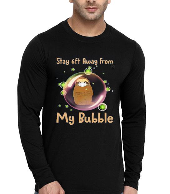 Nice Sloth Stay 6ft Away From My Bubble Shirt 10 Nice Sloth Stay 6ft Away From My Bubble Shirt