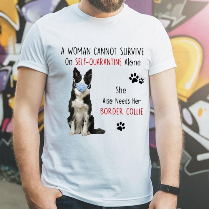 A Woman Cannot Survive On Self-Quarantine Alone Border Collie shirt 12 A Woman Cannot Survive On Self-Quarantine Alone Border Collie shirt