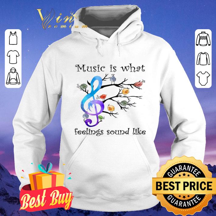 a5582128 the bird music is what feelings sound like shirt 4 - The Bird Music Is What Feelings Sound Like shirt