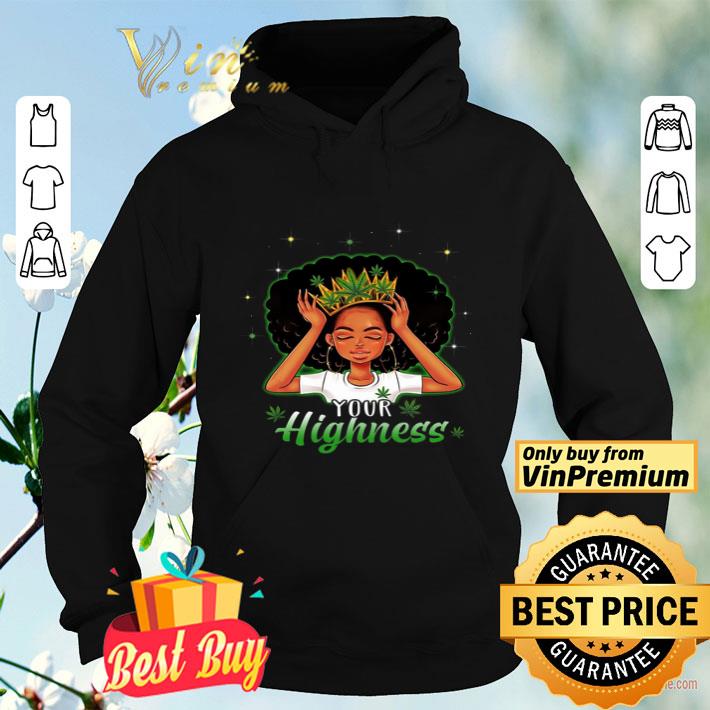 Girl Queen Cannabis Your Highness shirt a68fc61d girl queen cannabis your highness shirt 4 - Girl Queen Cannabis Your Highness shirt