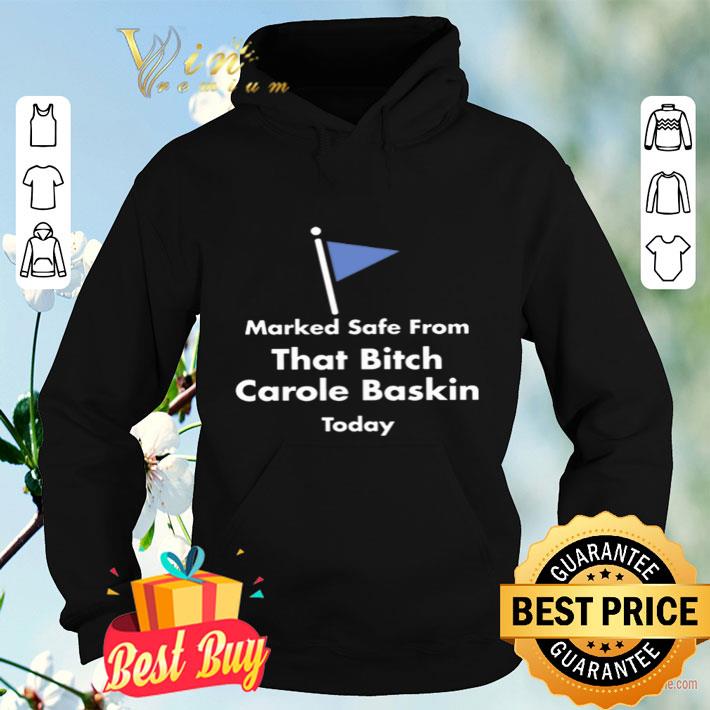 Marked safe from that bitch Carole Baskin today shirt aa166956 marked safe from that bitch carole baskin today shirt 4 - Marked safe from that bitch Carole Baskin today shirt